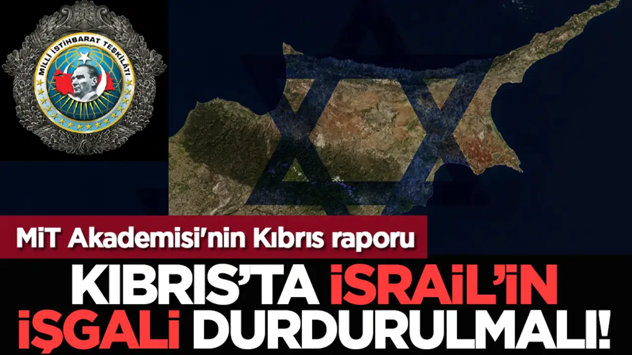 MİT Akademisi'nden Kıbrıs Raporu: İsrail'in İşgali Durdurulmalı