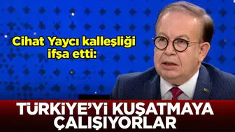 Cihat Yaycı, Türkiye'yi Kuşatma Girişimlerini İfşa Etti