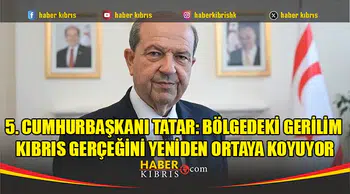 Cumhurbaşkanı Tatar: Artan Gerilim Kıbrıs'ın Gerçeklerini Yeniden Ortaya Koyuyor