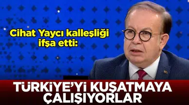 Cihat Yaycı, Türkiye'yi Kuşatma Girişimlerini İfşa Etti