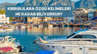 Kıbrıs’a Özgü Kelimelerin Anlamlarını Biliyor musun?